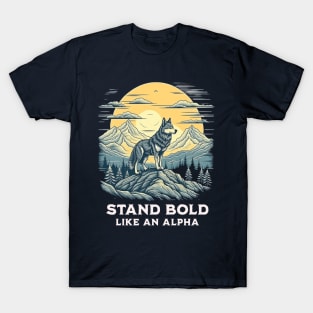 STAND BOLD LIKE AN ALPHA T-Shirt